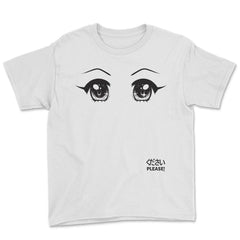 Anime Please! Eyes T-Shirt Gifts Shirt  Youth Tee - White