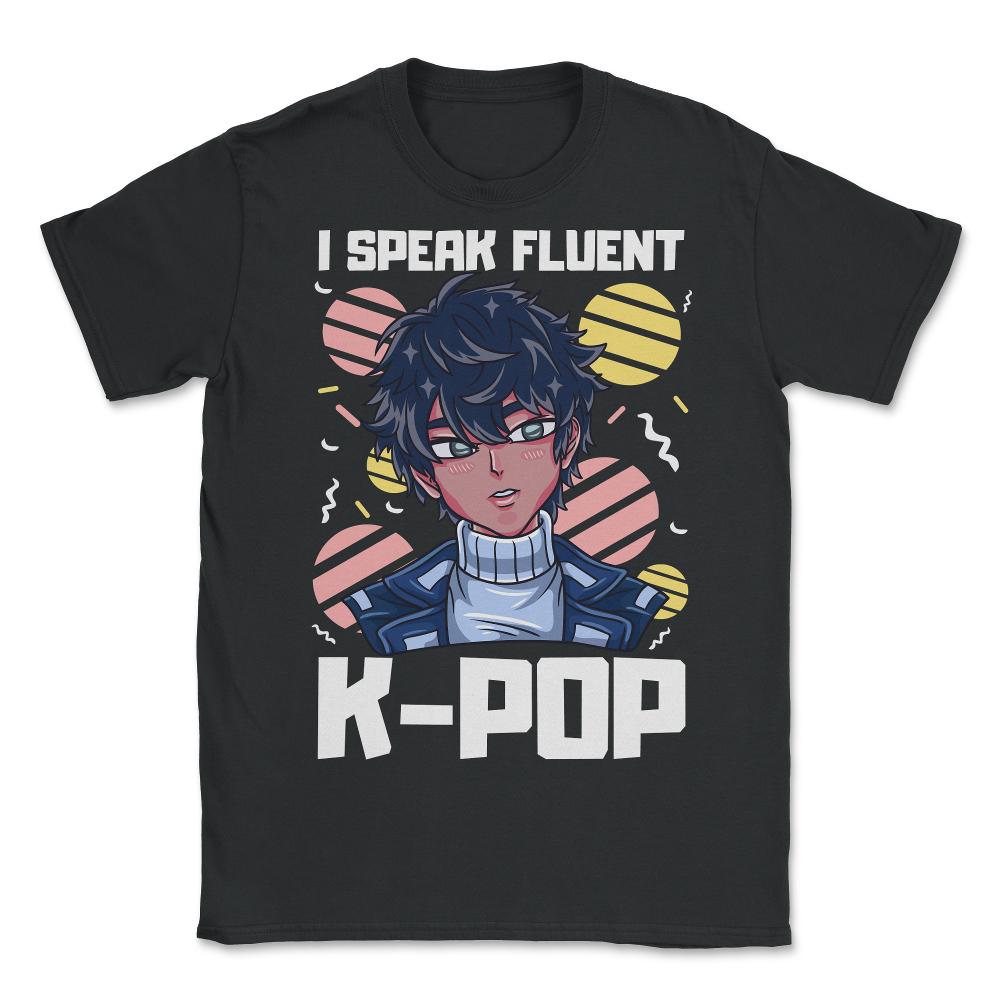 I speak Fluent K-Pop Anime Korean Guy for Music Fans graphic - Unisex T-Shirt - Black