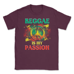 Reggae is My Passion & Peace Sign Design Gift graphic Unisex T-Shirt - Maroon