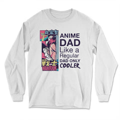 Anime Dad Like A Regular Dad Only Cooler For Anime Lovers product - Long Sleeve T-Shirt - White
