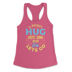 A Mother's Hug Lasts Long After She Lets Go Mother’s Day graphic - Hot Pink