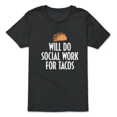 Funny Taco Lover Social Worker Will Do Social Work Tacos product - Premium Youth Tee - Black
