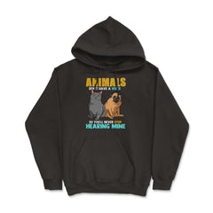 Animals Don't Have A Voice So You'll Never Stop Hearing Mine product - Hoodie - Black