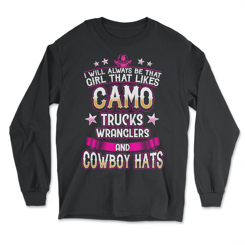 I will always be that Girl that likes Camo Trucks print - Long Sleeve T-Shirt - Black