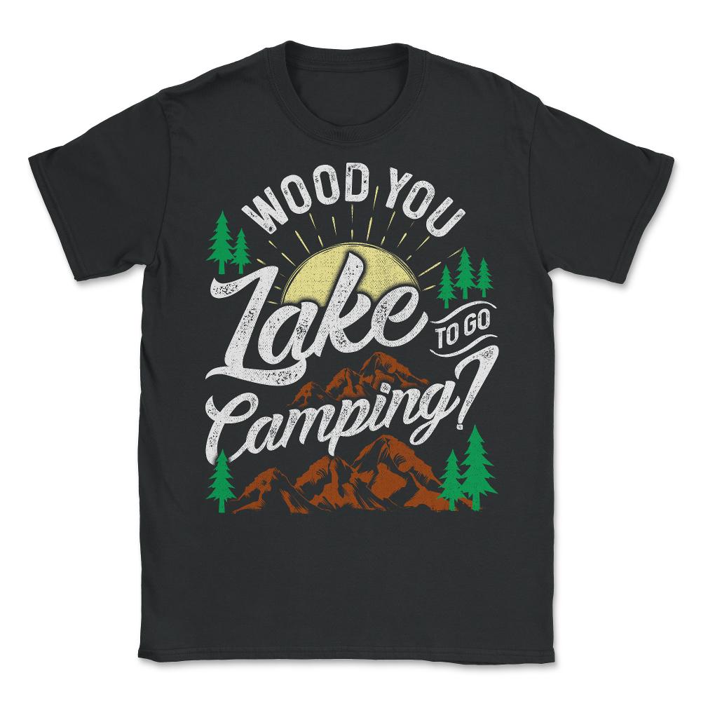 Wood You Lake To Go Camping? Vintage Hilarious Camp Pun product - Unisex T-Shirt - Black