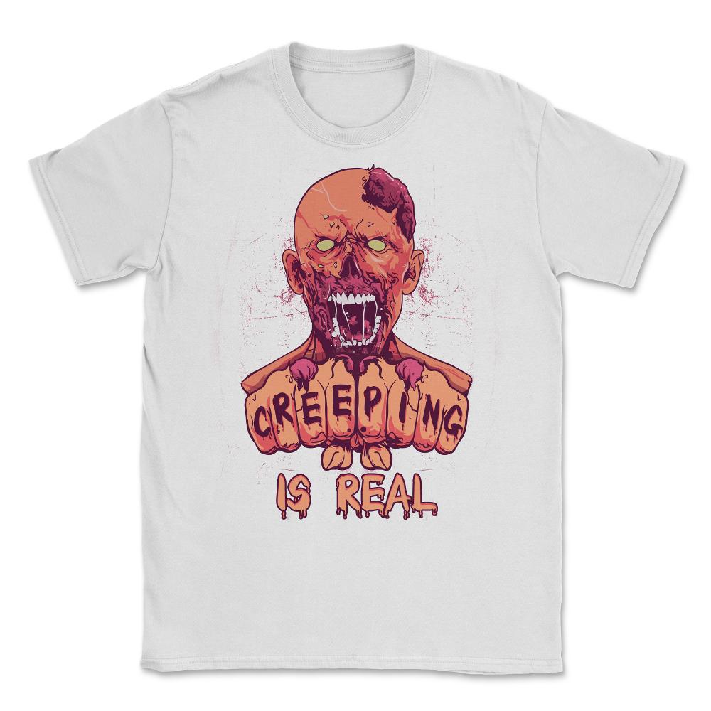 Creeping is Real Spooky Halloween Zombie Character Unisex T-Shirt - White