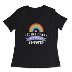 If God Hates Gay Why Are We So Cute? Rainbow Flag graphic - Women's V-Neck Tee - Black