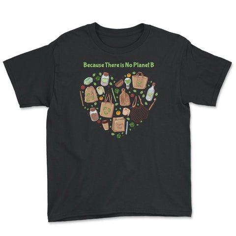 Because There is No Planet B Earth Day Youth Tee - Black