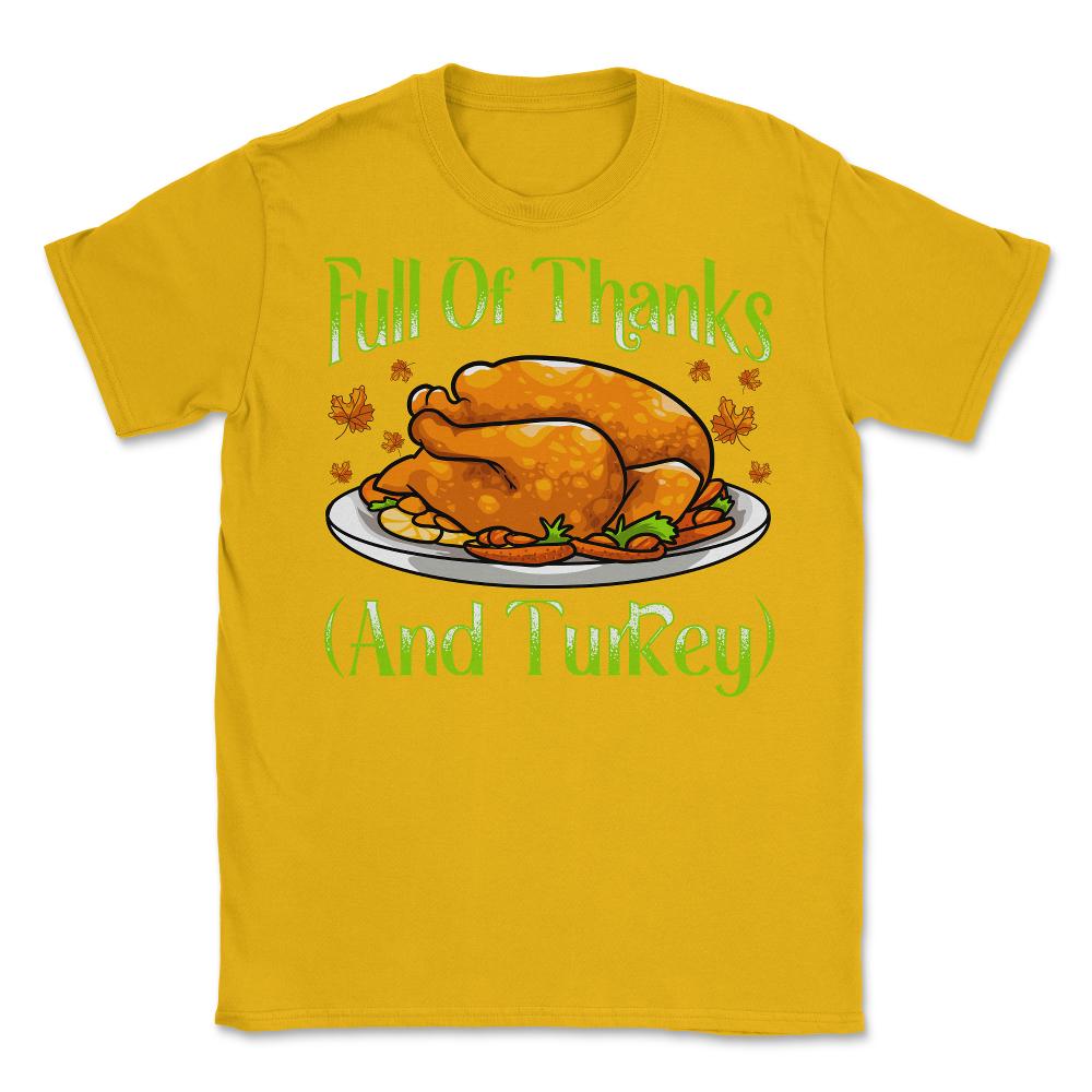 Full of Thanks and Turkey Funny Thanksgiving Design Gift graphic - Gold