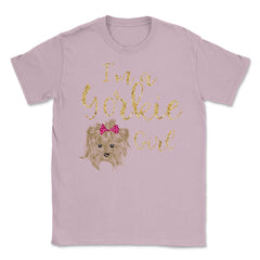 I'm a Yorkie girl product design Gifts Unisex T-Shirt - Light Pink