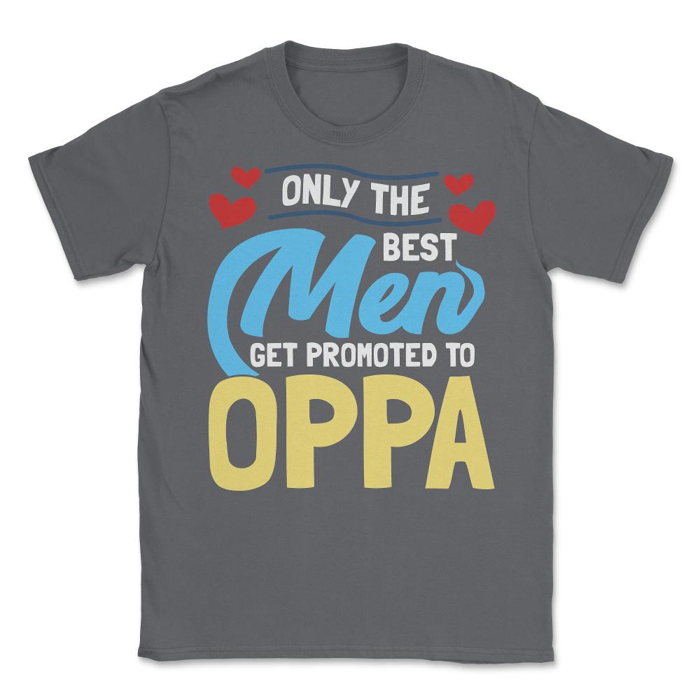 Only the Best Men are Promoted to Oppa K-Drama design Unisex T-Shirt - Smoke Grey