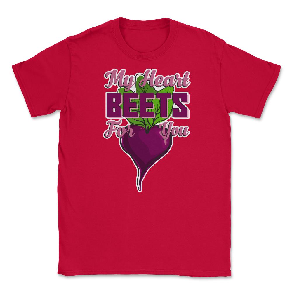 My Heart Beets for You Humor Funny T-Shirt  Unisex T-Shirt - Red