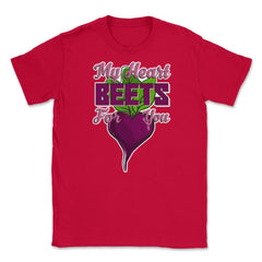 My Heart Beets for You Humor Funny T-Shirt  Unisex T-Shirt - Red