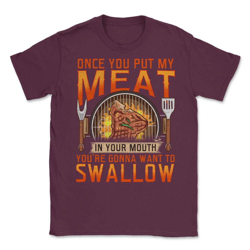 Once You Put My Meat In Your Mouth Funny Retro Grilling BBQ print - Maroon