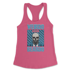 Weirdo with a Beardo Funny Bearded Skeleton with Glasses product - Hot Pink