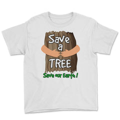 Save a tree, save our Earth print Earth Day Gift product tee Youth Tee - White