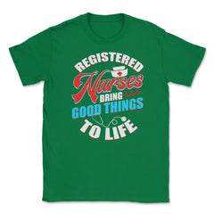 Registered Nurses Funny Humor RN T-Shirt Unisex T-Shirt - Green