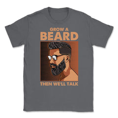 Grow a Beard then We'll Talk Meme for Ladies or Men Grunge print - Smoke Grey