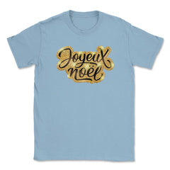 Joyeux Noel Christmas Gold Lettering T-Shirt Tee Gift Unisex T-Shirt - Light Blue