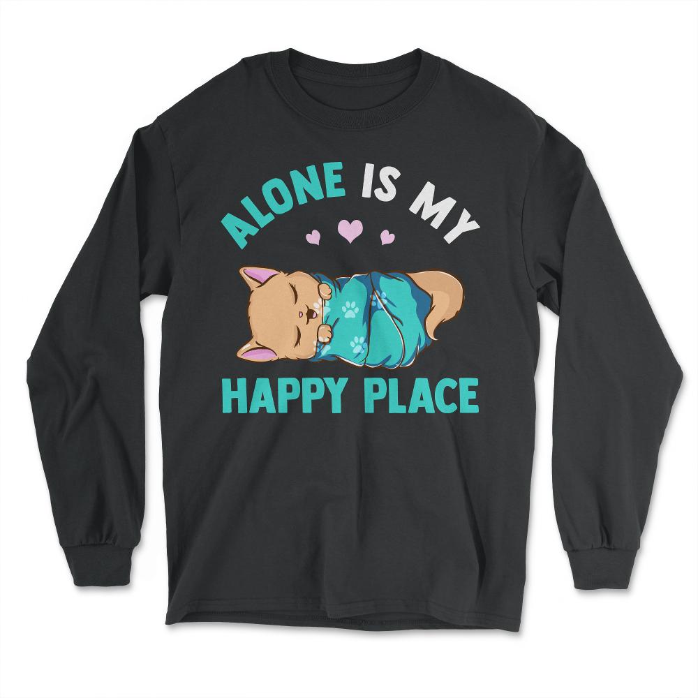 Alone is My Happy Place Design for Kitty Lovers product - Long Sleeve T-Shirt - Black