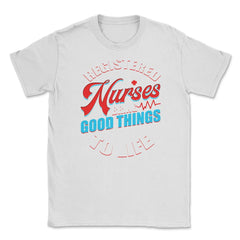 Registered Nurses Funny Humor RN T-Shirt Unisex T-Shirt - White