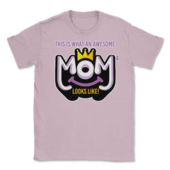 Awesome Mom of 4 looks like Unisex T-Shirt - Light Pink