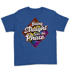 Being Straight was the Phase Rainbow Gay Pride design Youth Tee - Royal Blue