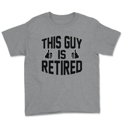 Funny This Guy Is Retired Retirement Humor Dad Grandpa product Youth - Grey Heather
