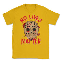 No Lives Matter Spooky Halloween Hockey Mask Gift Unisex T-Shirt - Gold