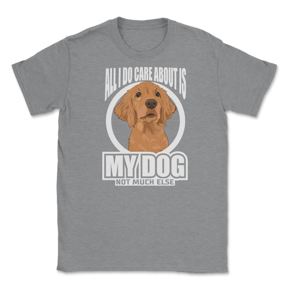 All I do care about is my Golden Retriever T-Shirt Tee Gifts Shirt - Grey Heather