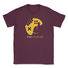 PRO-PLAYER Gamer Funny Humor T-Shirt Tee Shirt Gift Unisex T-Shirt - Maroon