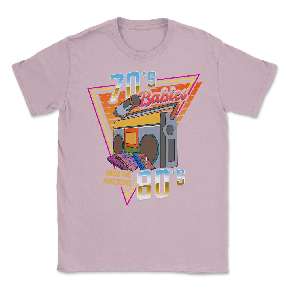 70's Babies Made the Awesome 80's Retro Style Music Lover print - Light Pink