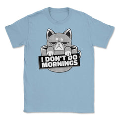 I Don’t Do Mornings Funny Crabby Cat In Coffee Cup Meme graphic - Light Blue