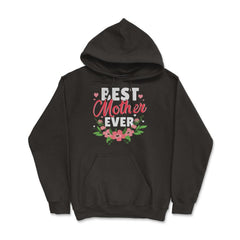 Best Mother Ever For The Best Mamá Ever Mother’s Day print - Hoodie - Black