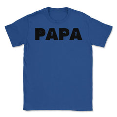 Funny Papa Fishing And Hunting Lover Grandfather Dad design Unisex - Royal Blue