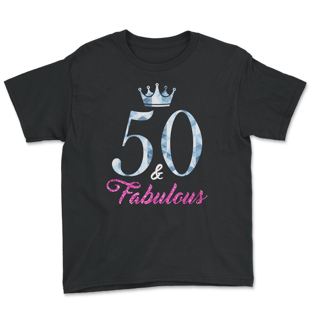 Funny 50th Birthday 50 And Fabulous Fifty Years Old product - Youth Tee - Black