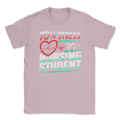 70% Stress 30% Nursing Student T-Shirt Nursing Shirt Gift Unisex - Light Pink