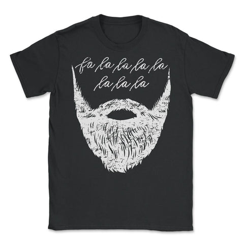 Fa La La La La La La La Beard Christmas Cheer Meme product - Unisex T-Shirt - Black