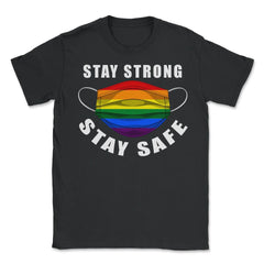 Gay Rainbow Pride Flag Mask Stay Strong Stay Safe Awareness product - Unisex T-Shirt - Black