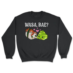 Wasa Bae? Funny Sushi and Wasabi Gift print - Unisex Sweatshirt - Black