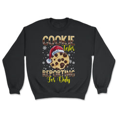Cookie Tester Reporting for Duty Xmas Funny Gift design - Unisex Sweatshirt - Black