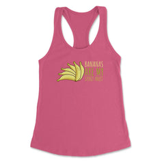 Bananas are My Spirit Fruit Funny Humor product Women's Racerback Tank - Hot Pink