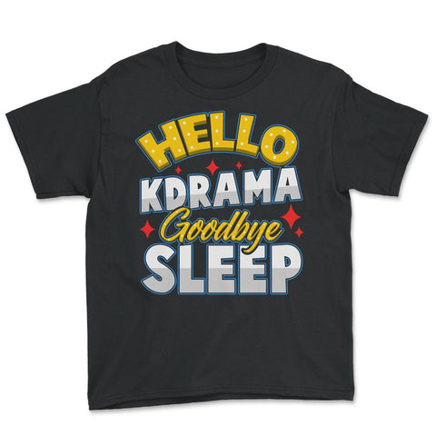 Hello K-Drama Goodbye Sleep Korean Drama Funny design Youth Tee - Black
