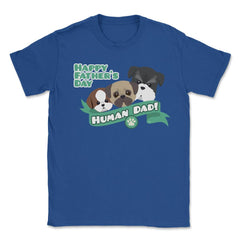 Human Dad Doggies Unisex T-Shirt - Royal Blue