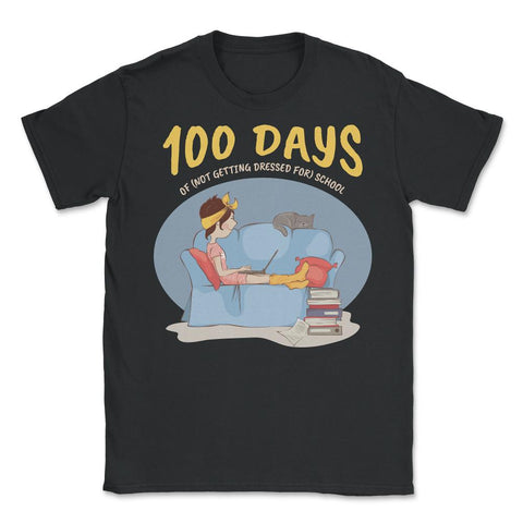 100 Days of (Not Getting Dressed for) School Design graphic - Unisex T-Shirt - Black