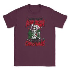 When You're Dead Inside But It's Christmas Skeleton print Unisex - Maroon