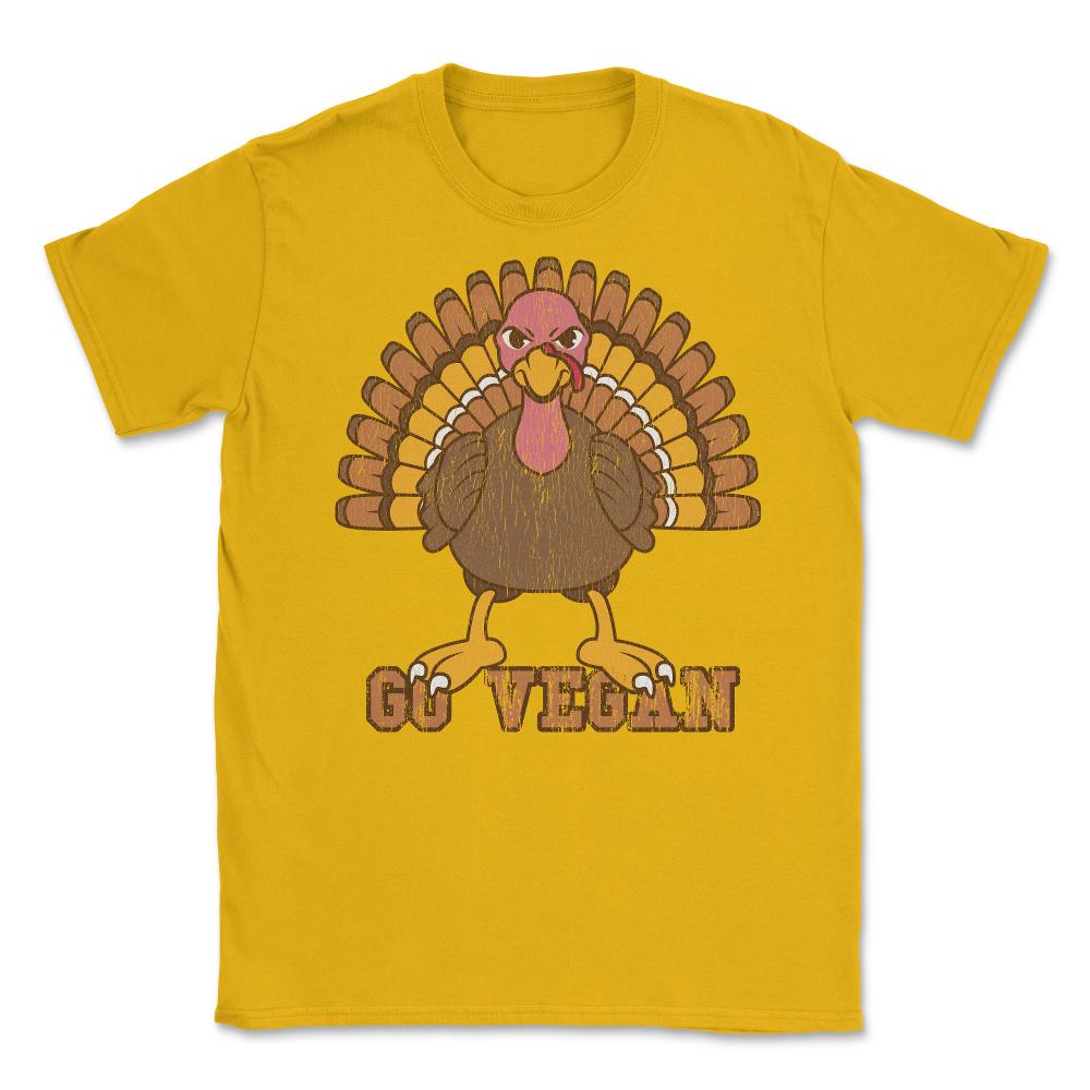 Go Vegan Angry Turkey Funny Design Gift graphic Unisex T-Shirt - Gold