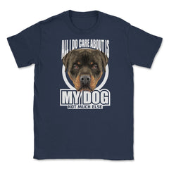 All I do care about is my Rottweiler T-Shirt Tee Gifts Shirt  Unisex - Navy
