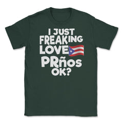 I Just Freaking Love PRnos Souvenir design Unisex T-Shirt - Forest Green