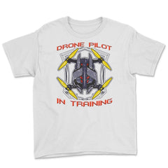 Drone Pilot In Training Funny Drone Obsessed Flying product Youth Tee - White